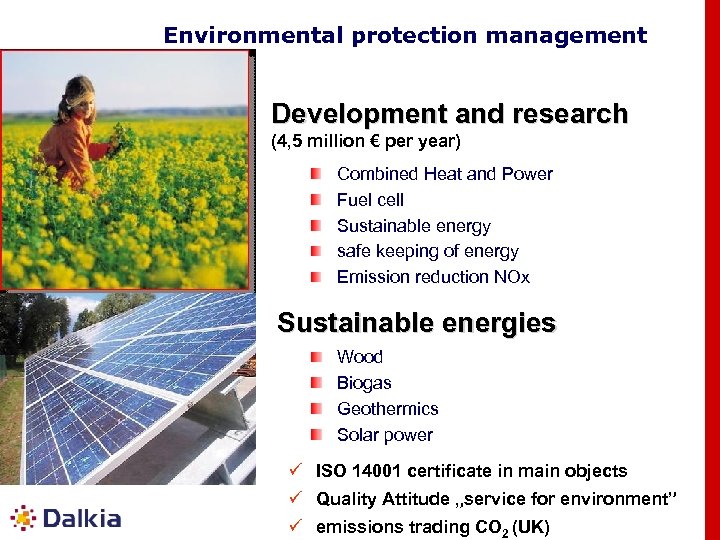 Environmental protection management Development and research (4, 5 million € per year) Combined Heat