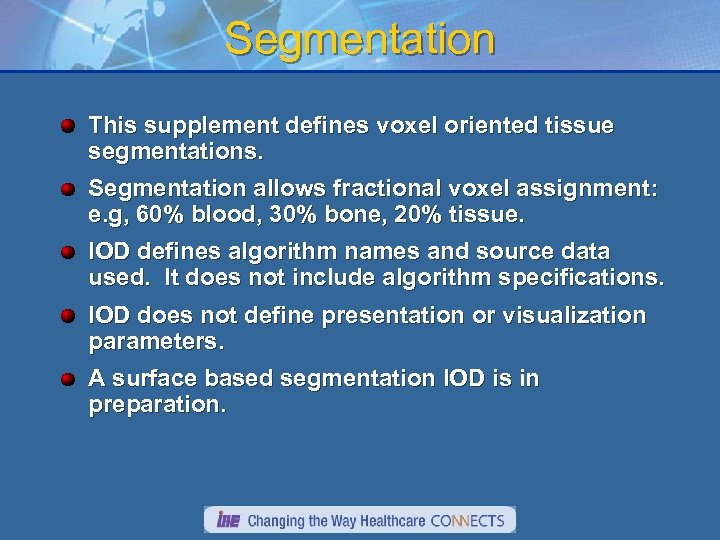 Segmentation This supplement defines voxel oriented tissue segmentations. Segmentation allows fractional voxel assignment: e.