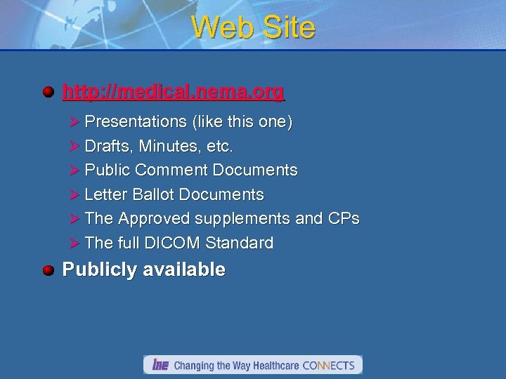 Web Site http: //medical. nema. org Ø Presentations (like this one) Ø Drafts, Minutes,