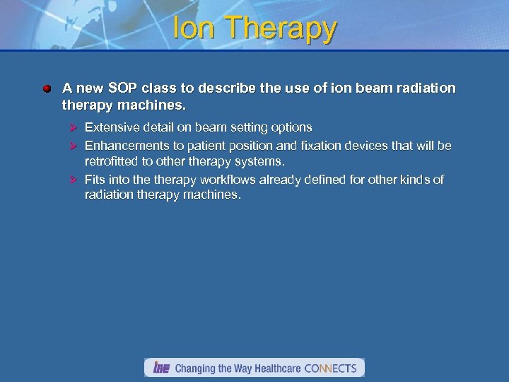 Ion Therapy A new SOP class to describe the use of ion beam radiation