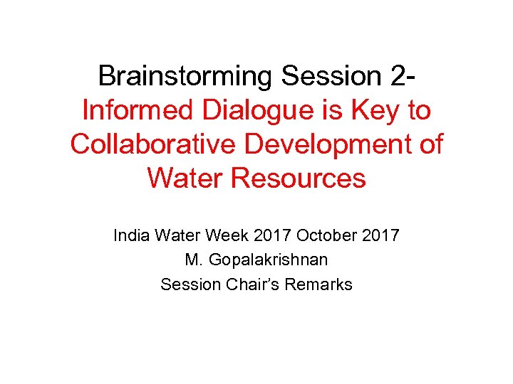 Brainstorming Session 2 Informed Dialogue is Key to Collaborative Development of Water Resources India