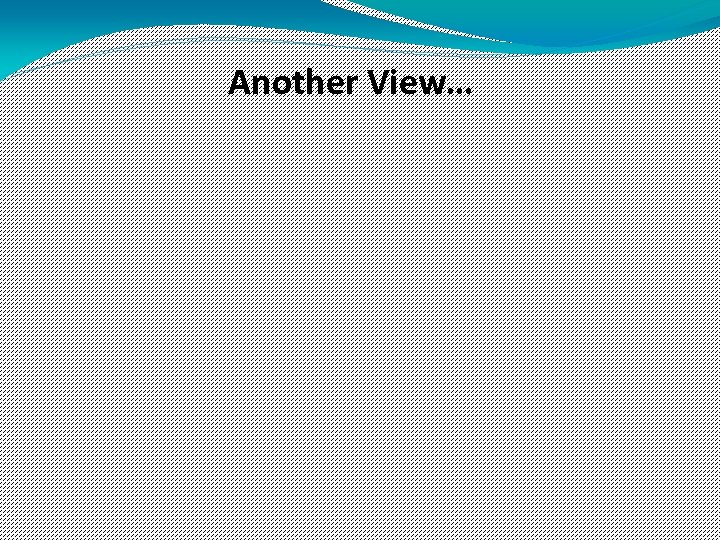 Another View… 