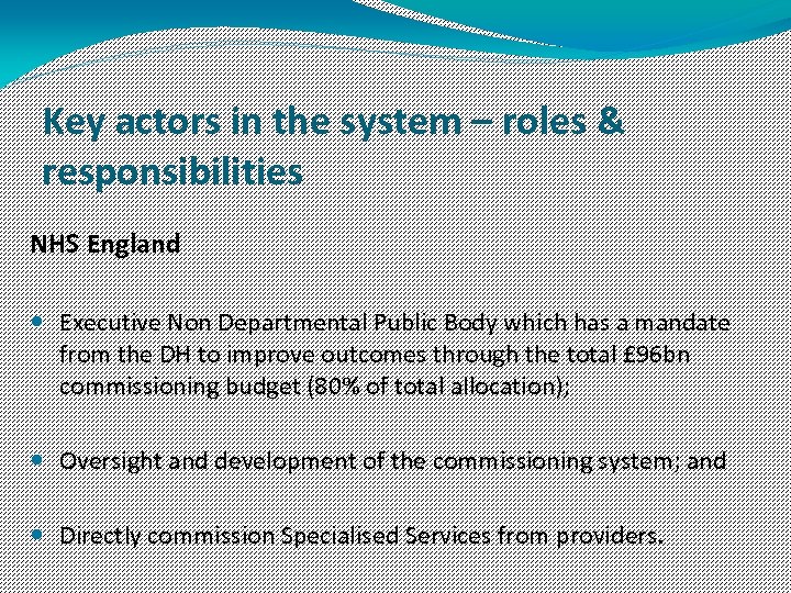 Key actors in the system – roles & responsibilities NHS England Executive Non Departmental