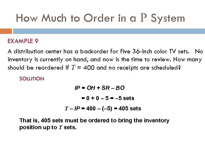 How Much to Order in a P System EXAMPLE 9 A distribution center has