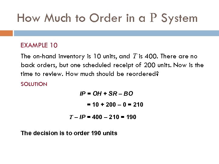 How Much to Order in a P System EXAMPLE 10 The on-hand inventory is