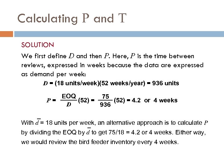 Calculating P and T SOLUTION We first define D and then P. Here, P