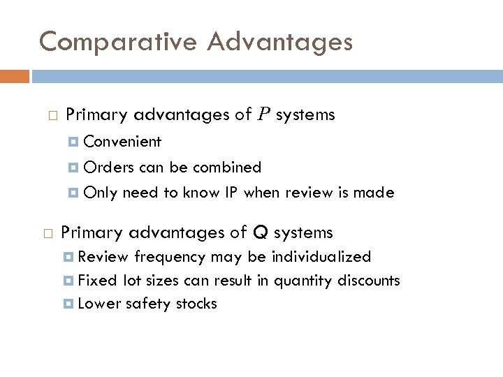 Comparative Advantages Primary advantages of P systems Convenient Orders can be combined Only need