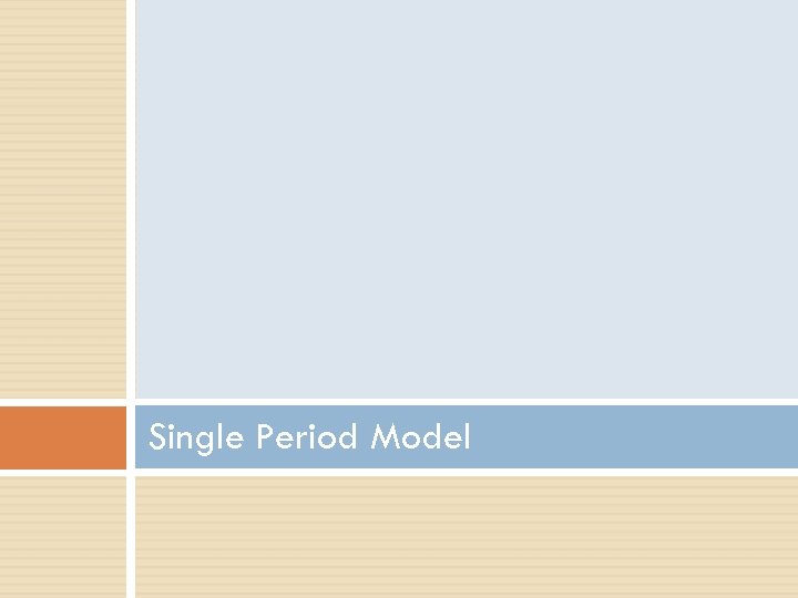 Single Period Model 