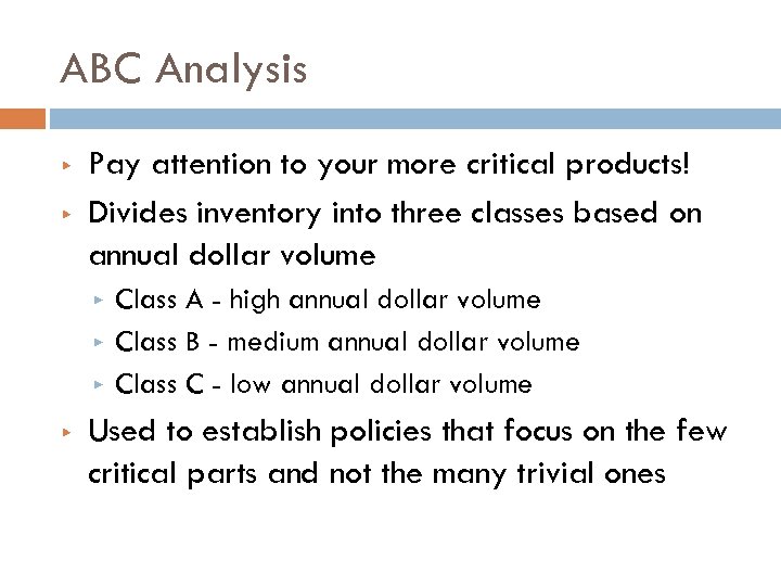 ABC Analysis ▶ ▶ Pay attention to your more critical products! Divides inventory into