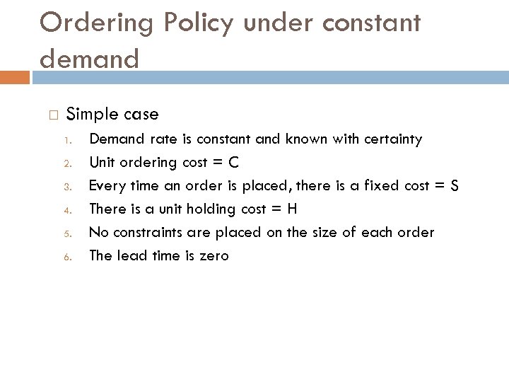 Ordering Policy under constant demand Simple case 1. 2. 3. 4. 5. 6. Demand