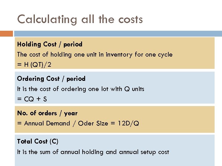 Calculating all the costs Holding Cost / period The cost of holding one unit