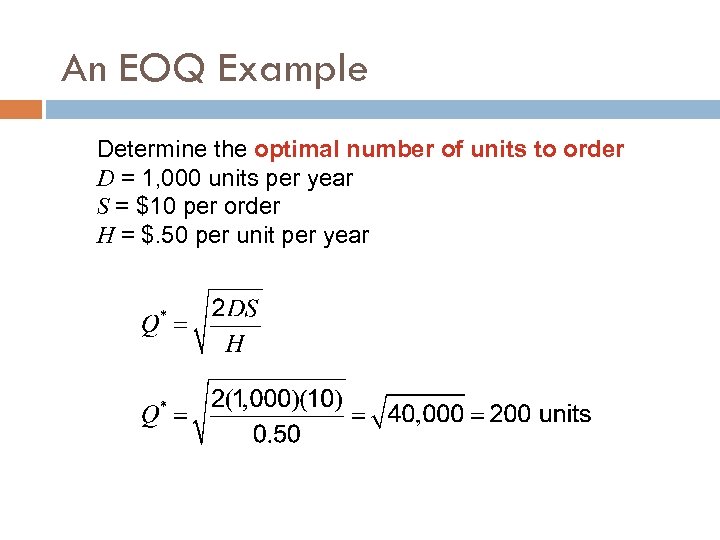 An EOQ Example Determine the optimal number of units to order D = 1,