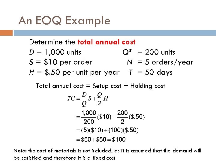 An EOQ Example Determine the total annual cost D = 1, 000 units Q*