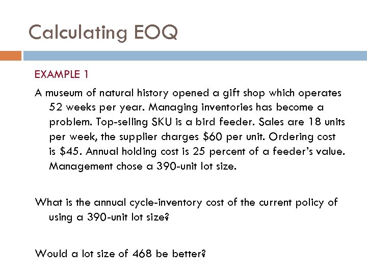 Calculating EOQ EXAMPLE 1 A museum of natural history opened a gift shop which