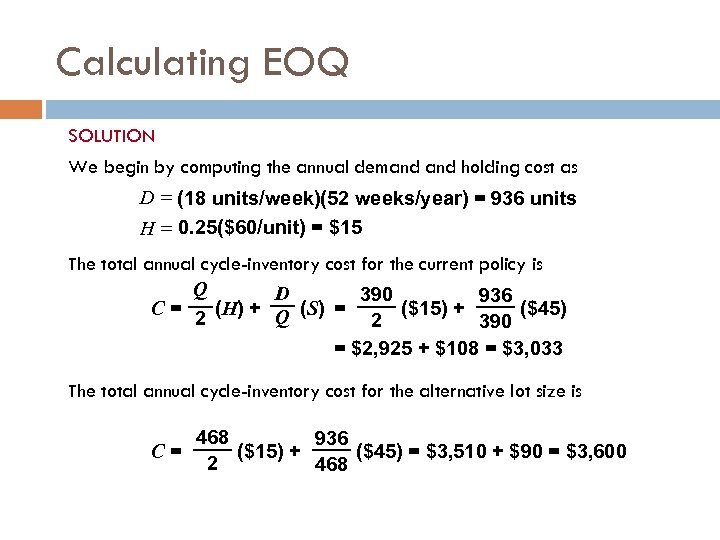 Calculating EOQ SOLUTION We begin by computing the annual demand holding cost as D