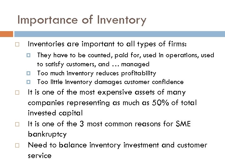 Importance of Inventory Inventories are important to all types of firms: They have to