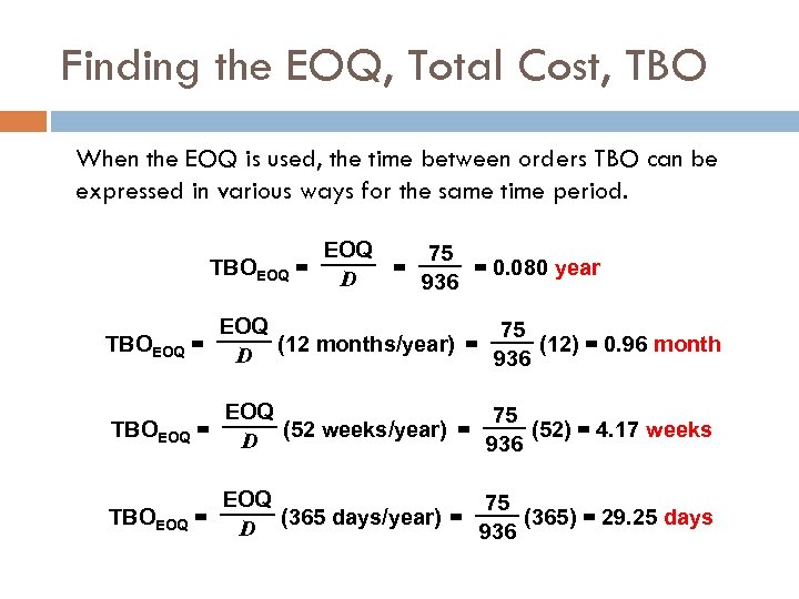 Finding the EOQ, Total Cost, TBO When the EOQ is used, the time between