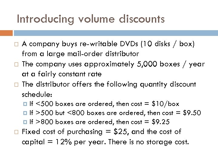 Introducing volume discounts A company buys re-writable DVDs (10 disks / box) from a