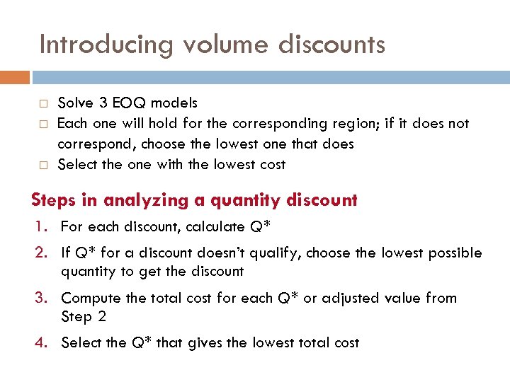 Introducing volume discounts Solve 3 EOQ models Each one will hold for the corresponding