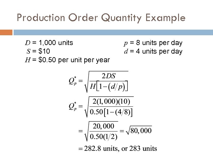 Production Order Quantity Example D = 1, 000 units S = $10 H =