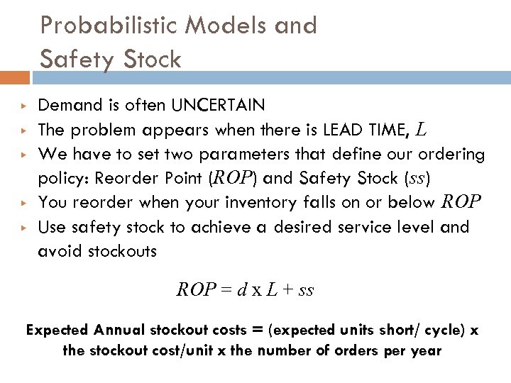 Probabilistic Models and Safety Stock ▶ ▶ ▶ Demand is often UNCERTAIN The problem