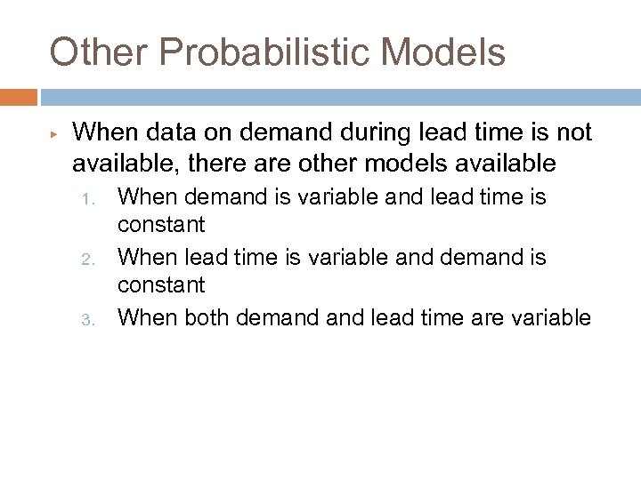 Other Probabilistic Models ▶ When data on demand during lead time is not available,