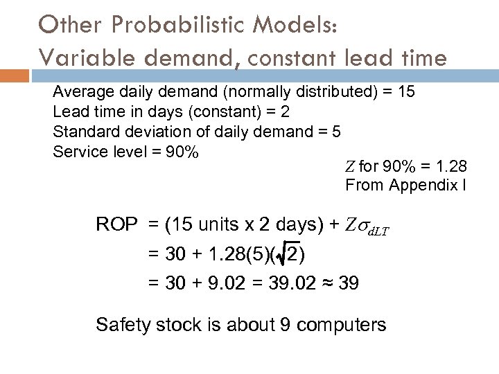 Other Probabilistic Models: Variable demand, constant lead time Average daily demand (normally distributed) =