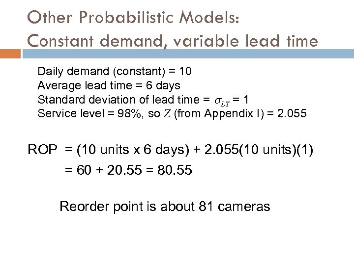 Other Probabilistic Models: Constant demand, variable lead time Daily demand (constant) = 10 Average