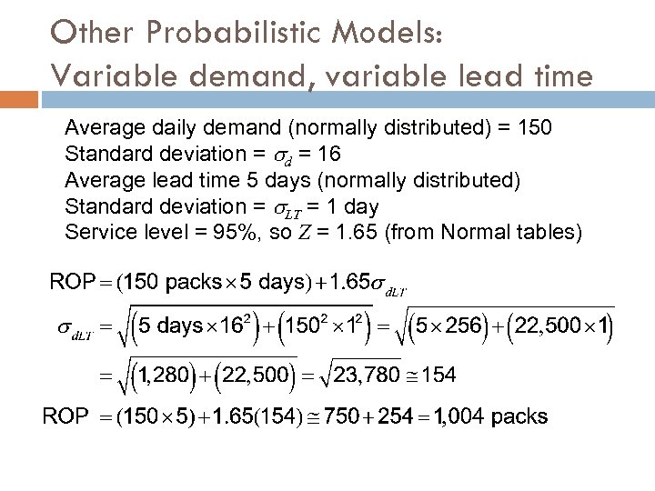 Other Probabilistic Models: Variable demand, variable lead time Average daily demand (normally distributed) =