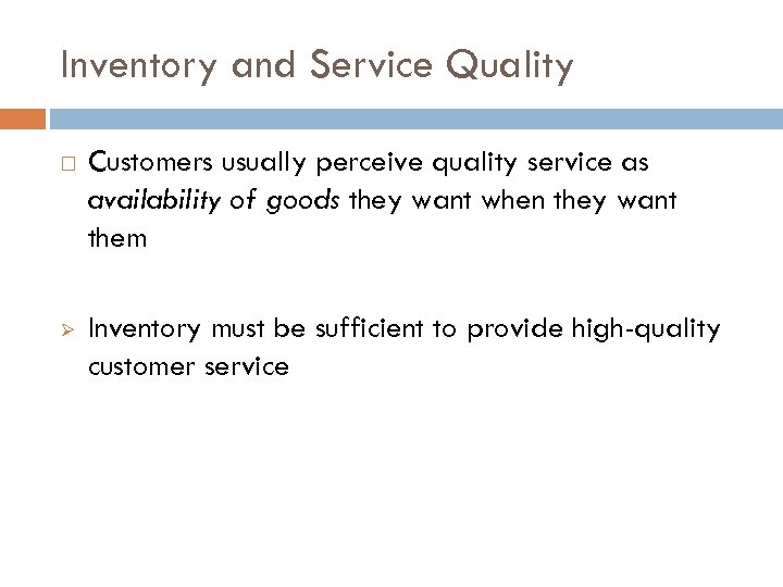 Inventory and Service Quality Customers usually perceive quality service as availability of goods they