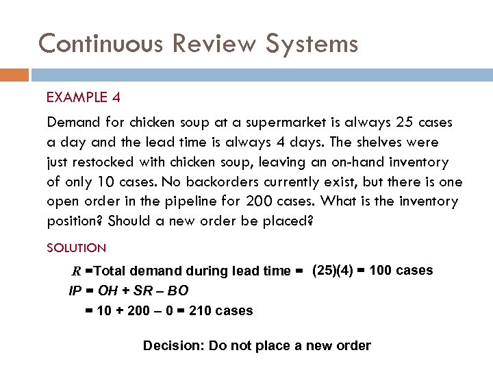 Continuous Review Systems EXAMPLE 4 Demand for chicken soup at a supermarket is always