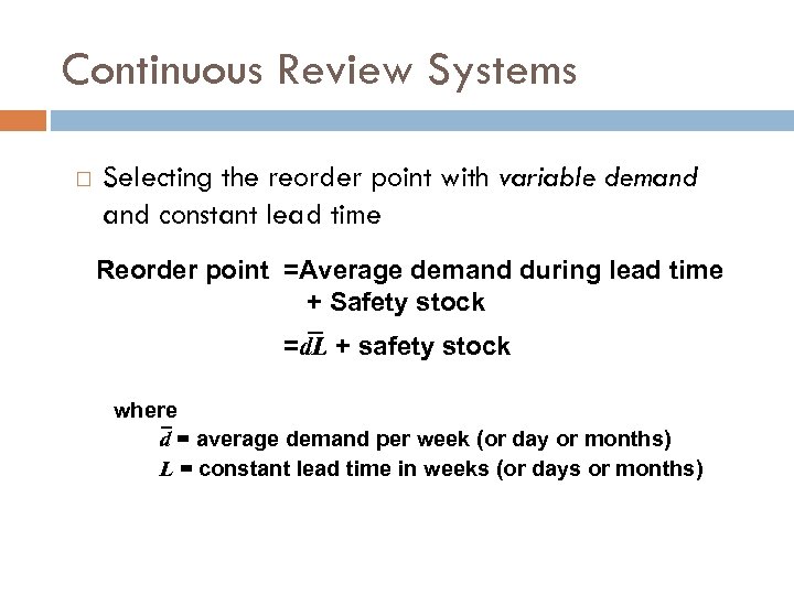 Continuous Review Systems Selecting the reorder point with variable demand constant lead time Reorder