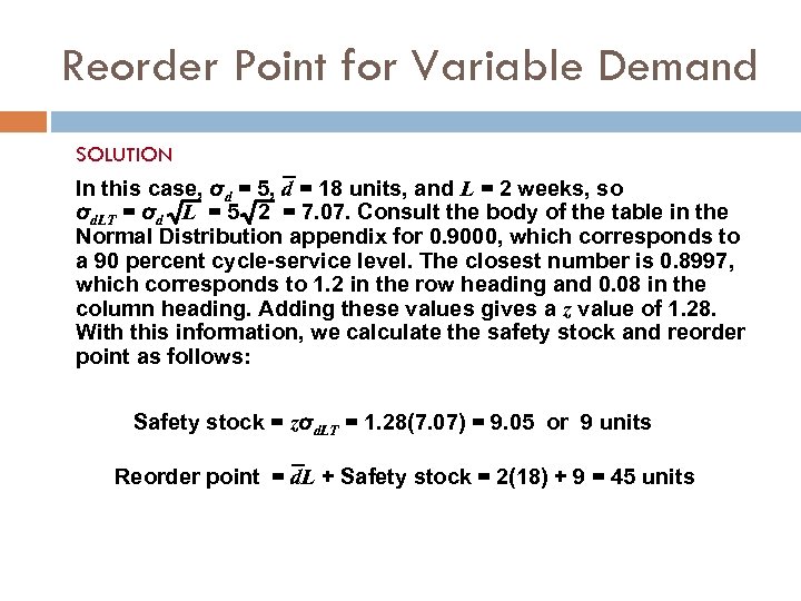 Reorder Point for Variable Demand SOLUTION In this case, σd = 5, d =