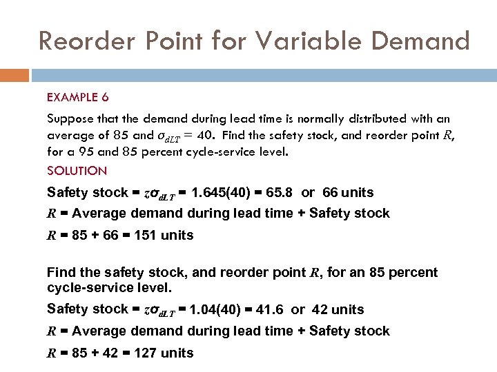 Reorder Point for Variable Demand EXAMPLE 6 Suppose that the demand during lead time