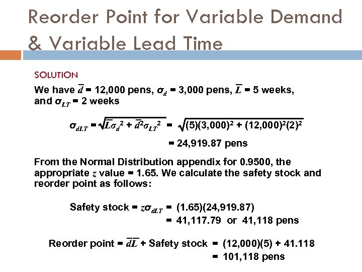 Reorder Point for Variable Demand & Variable Lead Time SOLUTION We have d =