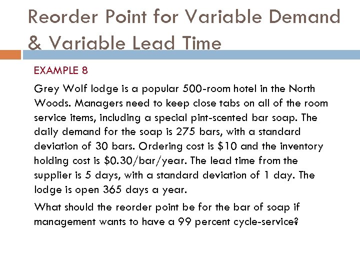 Reorder Point for Variable Demand & Variable Lead Time EXAMPLE 8 Grey Wolf lodge