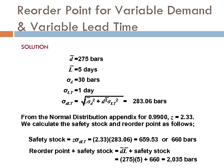 Reorder Point for Variable Demand & Variable Lead Time SOLUTION d =275 bars L