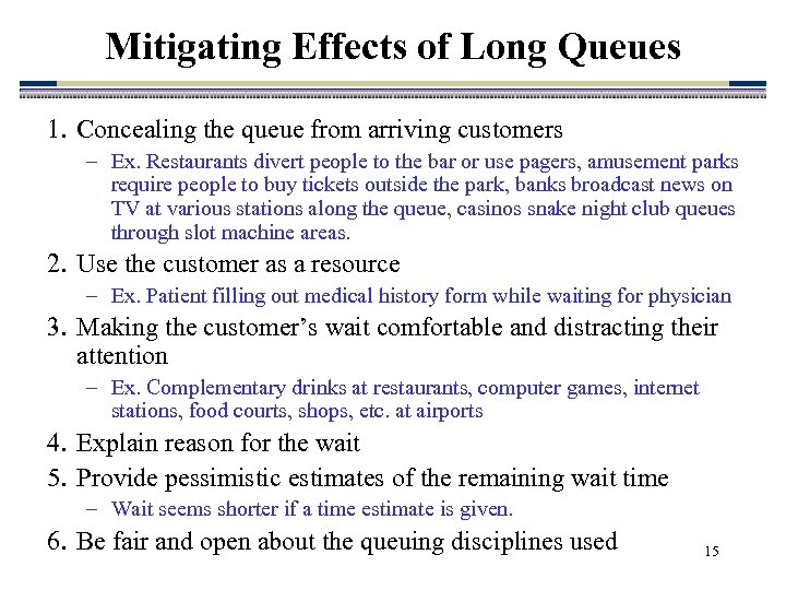 Mitigating Effects of Long Queues 1. Concealing the queue from arriving customers – Ex.