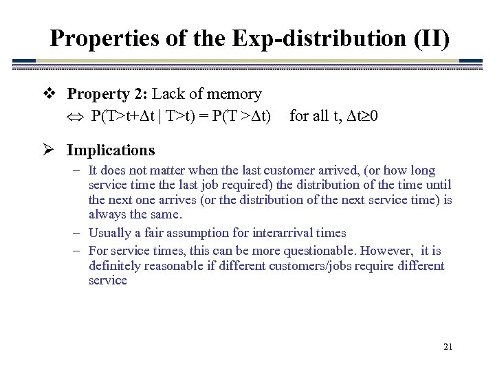 Properties of the Exp-distribution (II) v Property 2: Lack of memory P(T>t+ t |