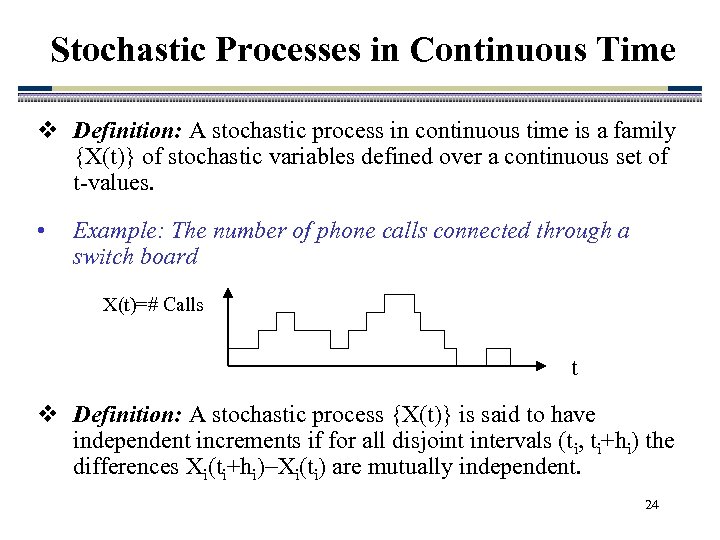 Stochastic Processes in Continuous Time v Definition: A stochastic process in continuous time is