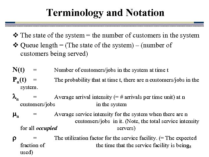 Terminology and Notation v The state of the system = the number of customers