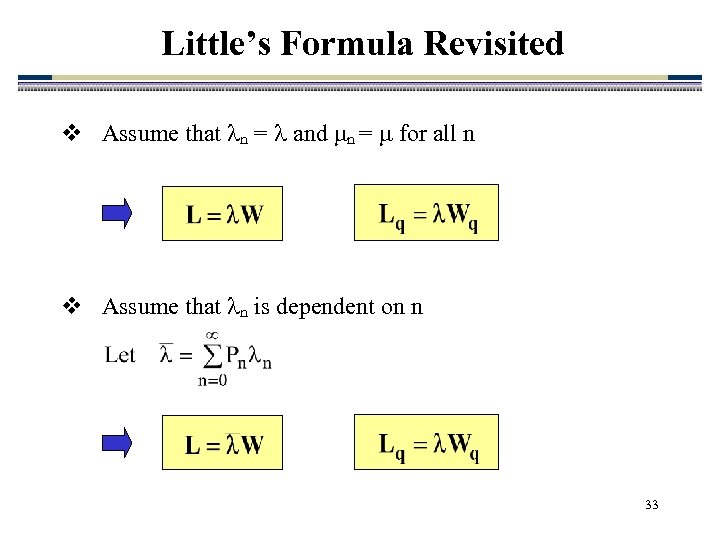 Little’s Formula Revisited v Assume that n = and n = for all n