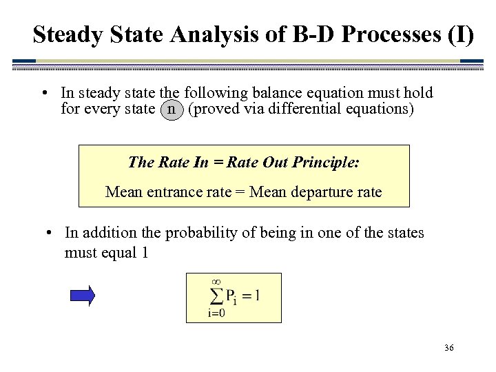 Steady State Analysis of B-D Processes (I) • In steady state the following balance