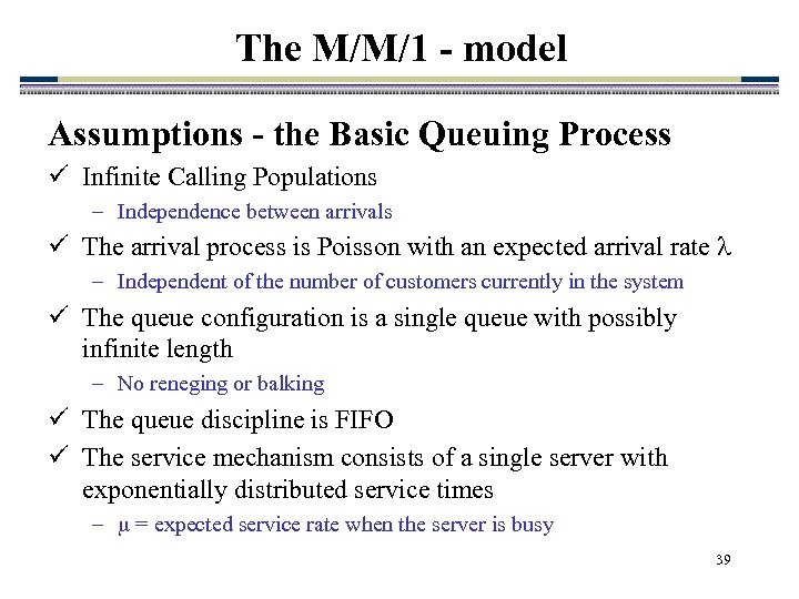 The M/M/1 - model Assumptions - the Basic Queuing Process ü Infinite Calling Populations