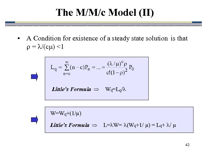 The M/M/c Model (II) • A Condition for existence of a steady state solution