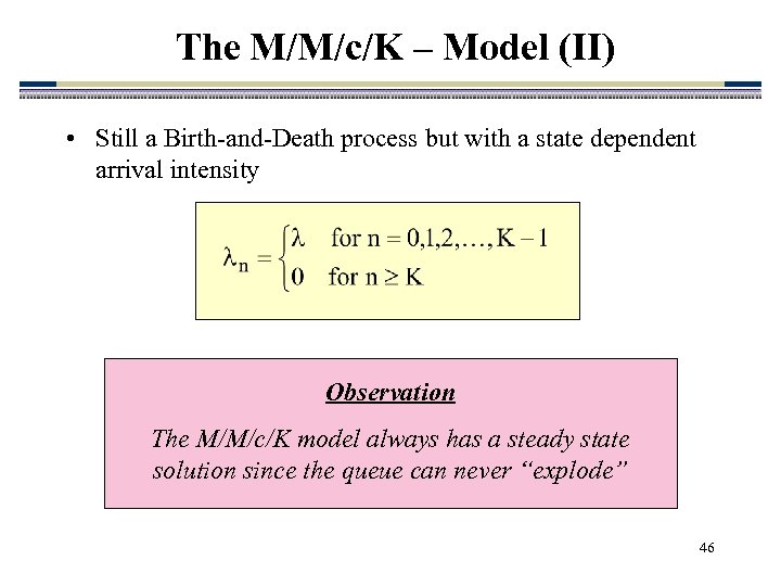 The M/M/c/K – Model (II) • Still a Birth-and-Death process but with a state