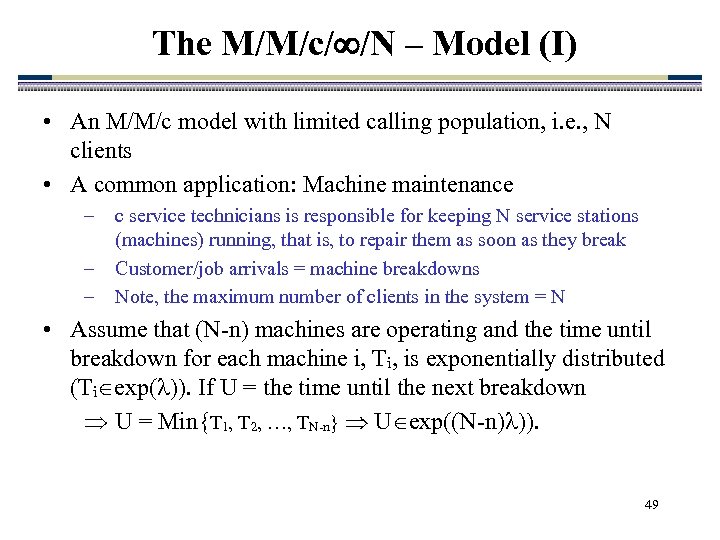 The M/M/c/ /N – Model (I) • An M/M/c model with limited calling population,