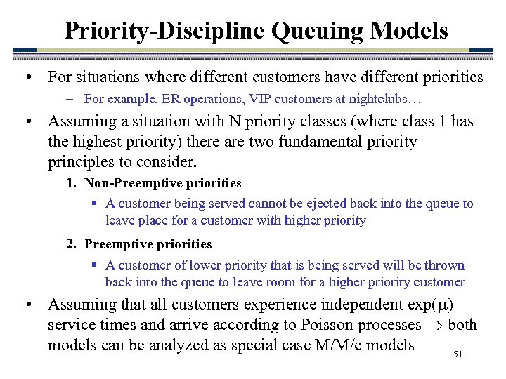 Priority-Discipline Queuing Models • For situations where different customers have different priorities – For