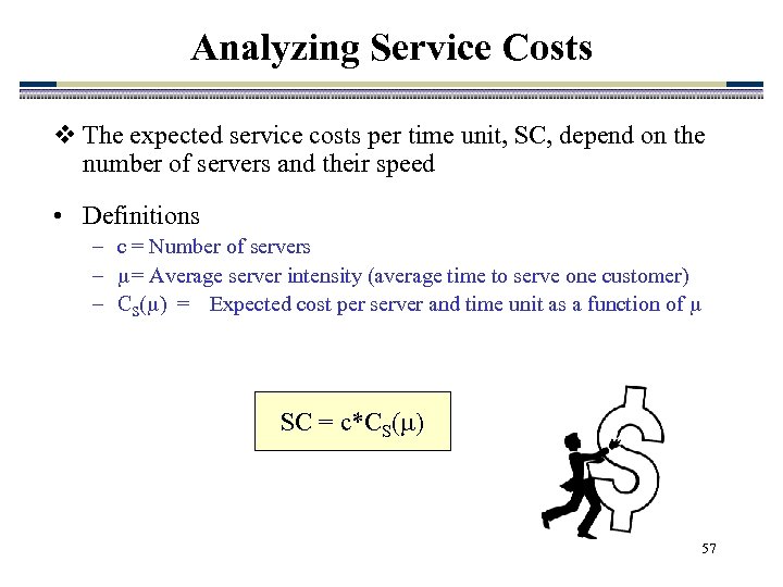 Analyzing Service Costs v The expected service costs per time unit, SC, depend on