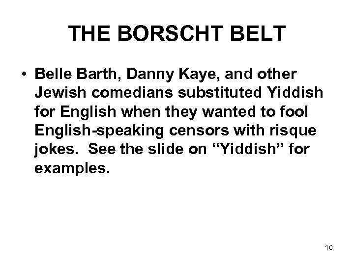 THE BORSCHT BELT • Belle Barth, Danny Kaye, and other Jewish comedians substituted Yiddish